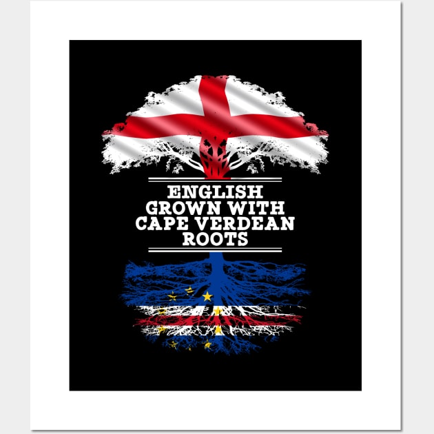 English Grown With Cape Verdean Roots - Gift for Cape Verdean With Roots From Cabo Verde Wall Art by Country Flags